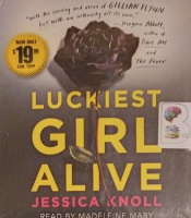 Luckiest Girl Alive written by Jessica Knoll performed by Madeleine Maby on Audio CD (Unabridged)